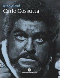 Carlo Cossutta. Un tenore venuto dal Carso. Con CD Audio. Ediz. italiana e inglese - Rino Alessi - Libro Comunicarte 2010 | Libraccio.it