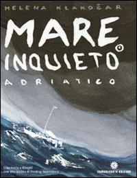 Mare inquieto - Helena Klakocar, Predrag Matvejevic - Libro Comunicarte 2011, Carte storie | Libraccio.it