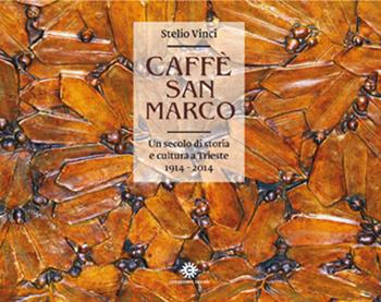 Caffè San Marco. Un secolo di storia e cultura a Trieste (1914-2014). Ediz. illustrata  - Libro Comunicarte 2015, Carte comuni | Libraccio.it