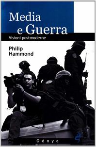 Media e guerra. Visioni postmoderne - Philip Hammond - Libro Odoya 2008, Media e società | Libraccio.it