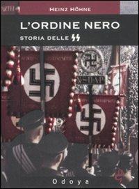 L' ordine nero. Storia delle SS - Heinz Höhne - Libro Odoya 2008, Odoya library | Libraccio.it