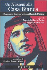 Un Hussein alla Casa Bianca. Cosa pensa il mondo arabo di Barack Obama  - Libro Odoya 2009, Odoya storia | Libraccio.it