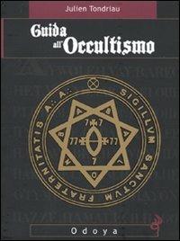 Guida all'occultismo - Julien Tondriau - Libro Odoya 2009, Odoya library | Libraccio.it
