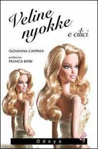 Veline, nyokke e cilici. Femministe pentite senza sex e senza city - Giovanna Campani - Libro Odoya 2009, Odoya cult | Libraccio.it