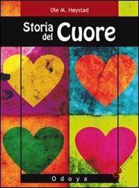 Storia del cuore - Ole M. Hoystad - Libro Odoya 2010, Odoya library | Libraccio.it