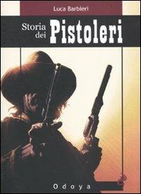 Storia dei pistoleri - Luca Barbieri - Libro Odoya 2010, Odoya library | Libraccio.it