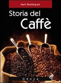 Storia del caffè - Mark Pendergrast - Libro Odoya 2010, Odoya library | Libraccio.it