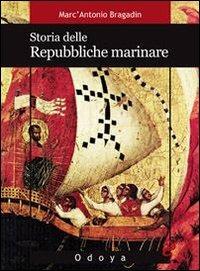 Storia delle repubbliche marinare - Marc'Antonio Bragadin - Libro Odoya 2010, Odoya library | Libraccio.it