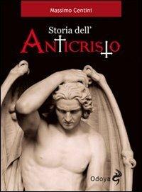 Storia dell'Anticristo - Massimo Centini - Libro Odoya 2010, Odoya library | Libraccio.it