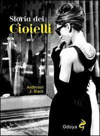 Storia dei gioielli - Anderson J. Black - Libro Odoya 2011, Odoya library | Libraccio.it