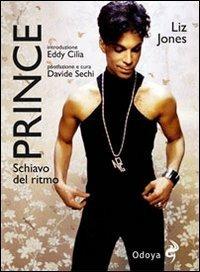 Prince. Schiavo del ritmo - Liz Jones - Libro Odoya 2011, Musica | Libraccio.it