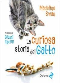 La curiosa storia del gatto - Madeline Swan - Libro Odoya 2011, Odoya library | Libraccio.it