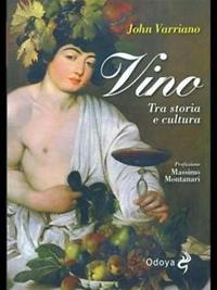 Vino. Tra storia e cultura - John Varriano - Libro Odoya 2011, Odoya library | Libraccio.it