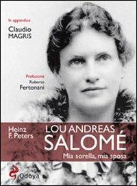 Lou Andreas Salomé. Mia sorella, mia sposa - Heinz Frederick Peters - Libro Odoya 2011, Odoya library | Libraccio.it