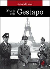 Storia della Gestapo - Jacques Delarue - Libro Odoya 2011, Odoya library | Libraccio.it