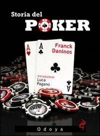 Storia del poker - Franck Daninos - Libro Odoya 2011, Odoya library | Libraccio.it