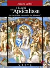 I luoghi dell'Apocalisse. Un viaggio sulle tracce della «fine del mondo»