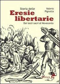 Storia delle eresie libertarie. Dai testi sacri al Novecento - Valerio Pignatta - Libro Odoya 2012, Odoya library | Libraccio.it