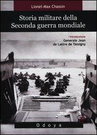Storia militare della seconda guerra mondiale - Lionel-Max Chassin - Libro Odoya 2012, Odoya library | Libraccio.it