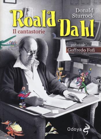 Roald Dahl. Il cantastorie - Donald Sturrock - Libro Odoya 2012, Odoya library | Libraccio.it