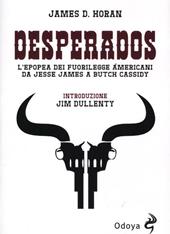 Desperados. L'epopea dei fuorilegge americani da Jesse James a Butch Cassidy