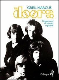 The Doors. Cinque anni di musica e parole - Greil Marcus - Libro Odoya 2012, Musica | Libraccio.it