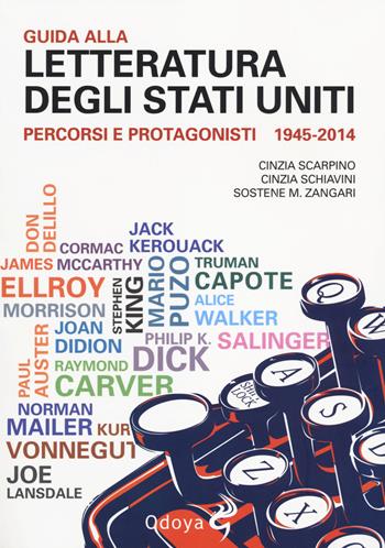 Guida alla letteratura degli Stati Uniti. Percorsi e protagonisti (1945-2014) - Cinzia Scarpino, Cinzia Schiavini, Sostene Massimo Zangari - Libro Odoya 2014, Odoya library | Libraccio.it