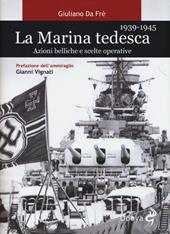La marina tedesca 1939-1945. Azioni belliche e scelte operative