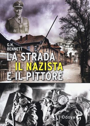 La strada, il nazista e il pittore - G. H. Bennett - Libro Odoya 2013, Odoya library | Libraccio.it