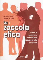 La zoccola etica. Guida al poliamore, alle relazioni aperte e altre avventure