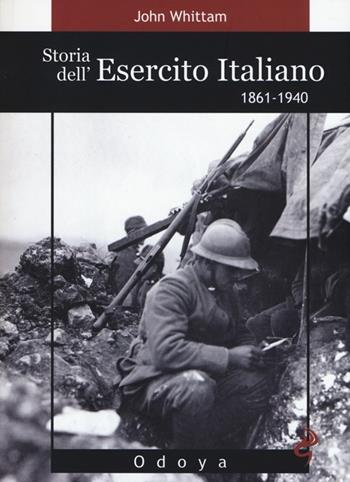 Storia dell'esercito italiano. 1861-1940 - John Whittam - Libro Odoya 2014, Odoya library | Libraccio.it