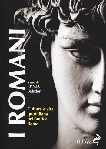 I Romani. Cultura e vita quotidiana nell'antica Roma  - Libro Odoya 2014, Odoya library | Libraccio.it