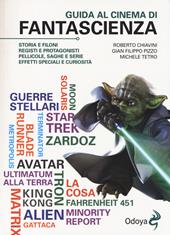 Guida al cinema di fantascienza. Storia, protagonisti, personaggi, curiosità