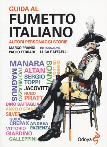 Guida al fumetto italiano. Autori personaggi storie - Paolo Ferrari, Marco Prandi - Libro Odoya 2014, Odoya library | Libraccio.it