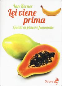 Lei viene prima. Guida al piacere femminile - Ian Kerner - Libro Odoya 2014 | Libraccio.it