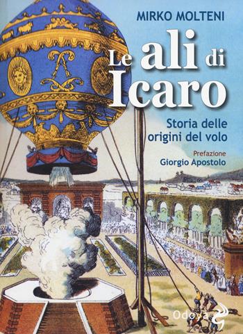 Le ali di Icaro. Storia delle origini del volo - Mirko Molteni - Libro Odoya 2015, Odoya library | Libraccio.it