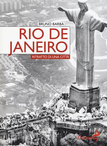 Rio de Janeiro. Ritratto di una città - Bruno Barba - Libro Odoya 2015, Odoya library | Libraccio.it