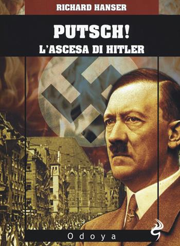 Putsch! L'ascesa di Adolf Hitler - Richard Hansen - Libro Odoya 2015, Odoya library | Libraccio.it