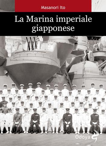 La marina imperiale giapponese - Masanori Ito, Roger Pineau - Libro Odoya 2015, Odoya library | Libraccio.it
