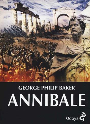 Annibale - George P. Baker - Libro Odoya 2016, Odoya library | Libraccio.it