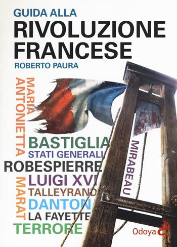 Guida alla rivoluzione francese - Roberto Paura - Libro Odoya 2016, Odoya library | Libraccio.it