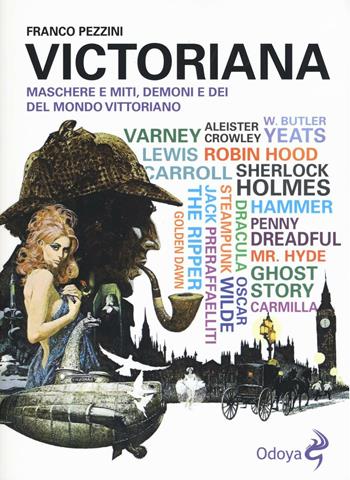 Victoriana. Maschere e miti, demoni e dèi del mondo vittoriano - Franco Pezzini - Libro Odoya 2016, Odoya library | Libraccio.it