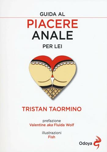 Guida al piacere anale per lei - Tristan Taormino - Libro Odoya 2017 | Libraccio.it