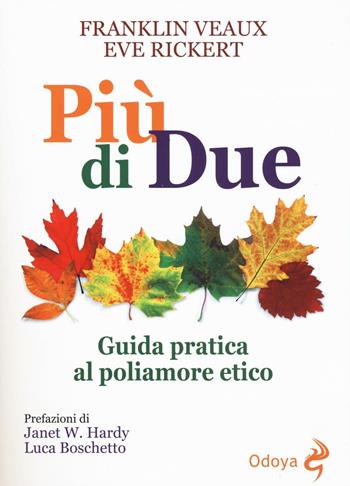 Più di due. Guida pratica al poliamore etico - Franklin Veaux, Eve Rickert - Libro Odoya 2016 | Libraccio.it