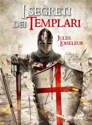 I segreti dei templari - Jules Loiseleur - Libro Odoya 2017, Odoya library | Libraccio.it