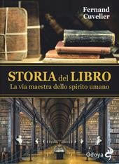 Storia del libro. La via maestra dello spirito umano