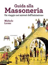 Guida alla massoneria. Un viaggio nei misteri dell'iniziazione