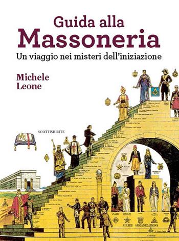 Guida alla massoneria. Un viaggio nei misteri dell'iniziazione - Michele Leone - Libro Odoya 2017, Odoya library | Libraccio.it