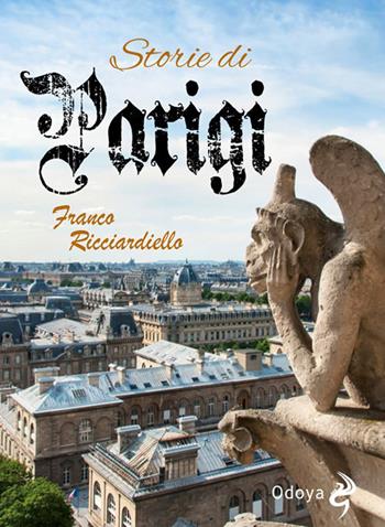 Storie di Parigi - Franco Ricciardiello - Libro Odoya 2017, Odoya library | Libraccio.it