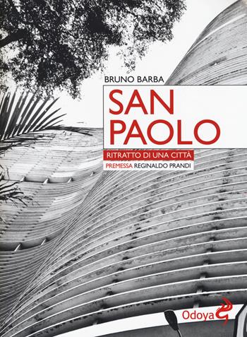 San Paolo. Ritratto di una città - Bruno Barba - Libro Odoya 2017, Odoya library. Ritratti di città | Libraccio.it